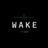 WAKE