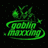 GOBLINMAXXING