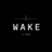 WAKE