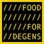 FOOD FOR DEGENS