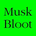 Musk Bloot (not for Weaks)