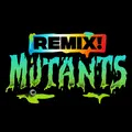 REMIX! Mutants