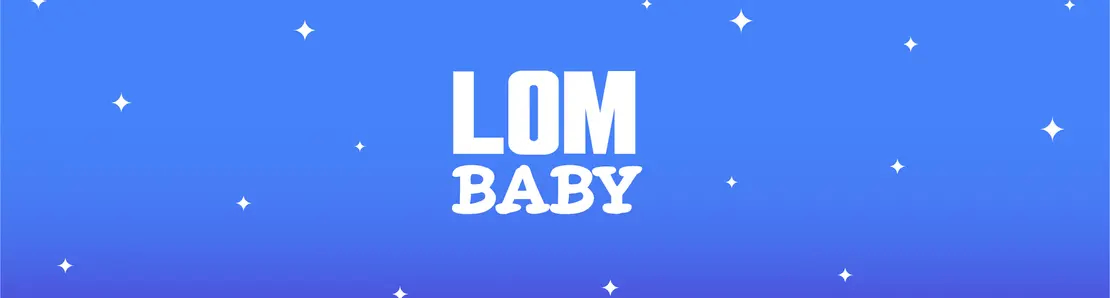 LOM BABY [phase: MOM]