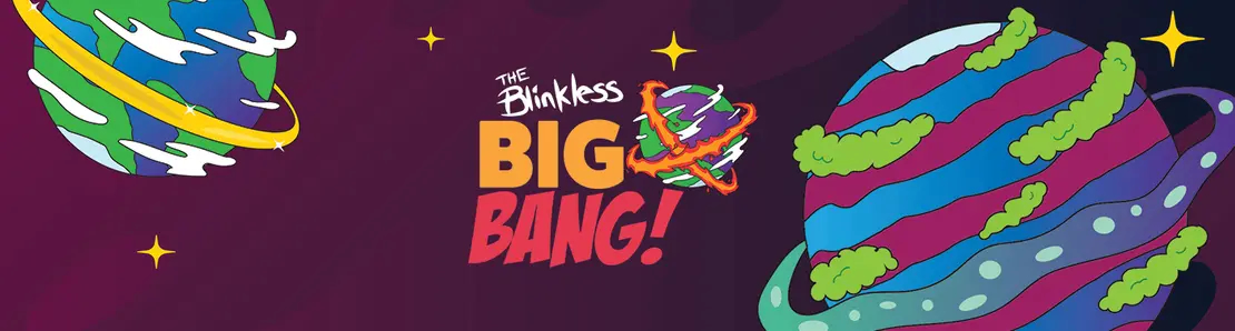 The Blinkless: Big Bang!