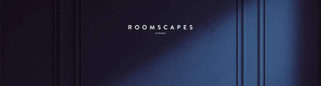 Roomscapes Editions by MiraRuido