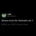 Dance Music for Introverts vol 1 (Genesis Tweet)