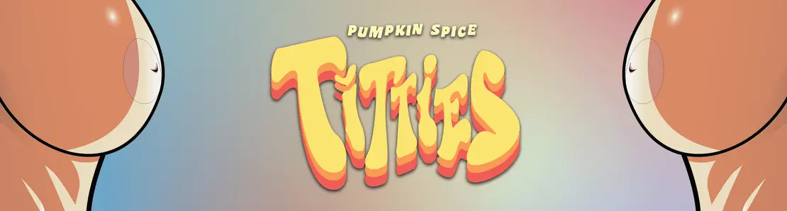 Pumpkin Spice Titties