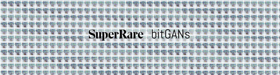 SuperRare bitGANs