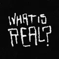what is real? Editions