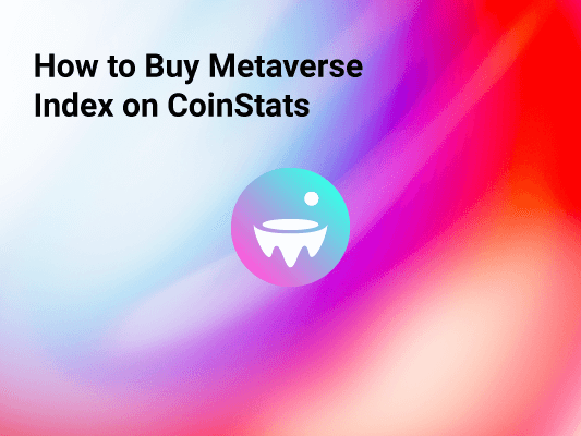 How to Buy Metaverse Index on CoinStats [The Ultimate Guide 2022]