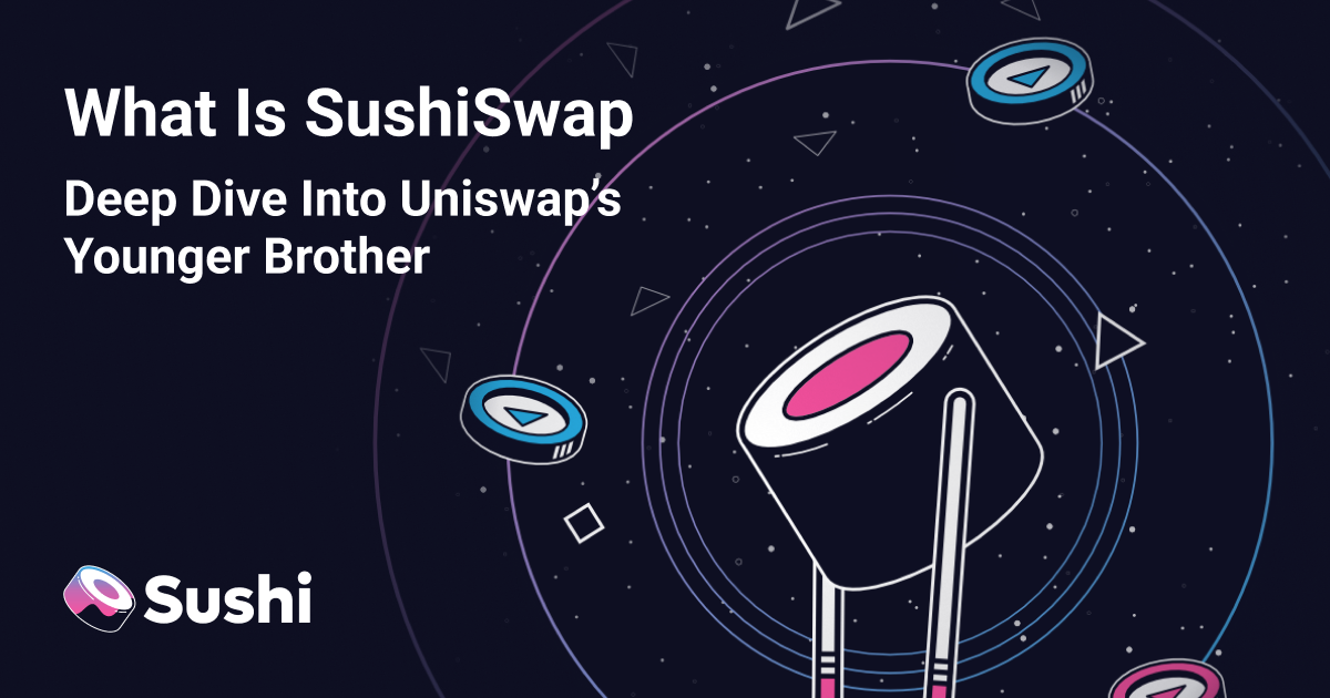 What Is SushiSwap | Deep Dive Into Uniswap’s Younger Brother