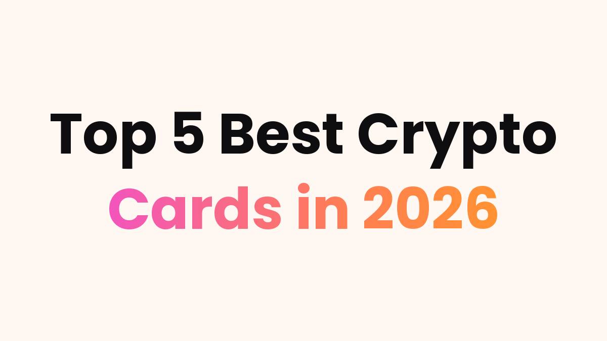 Top 5 Best Crypto Cards in 2026