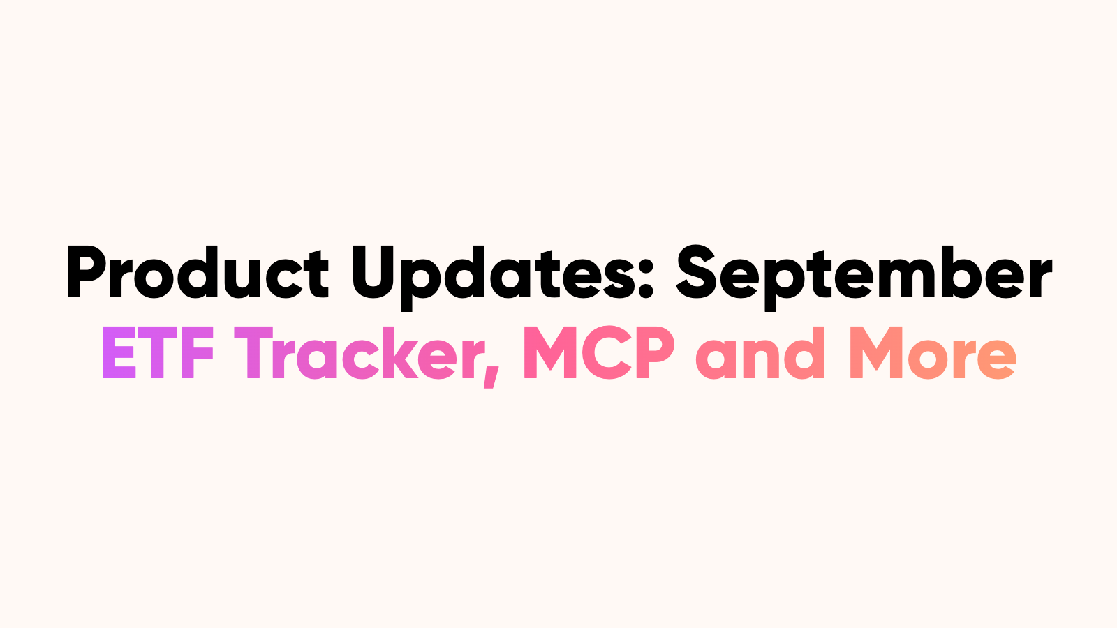 What We Added in September: ETF Tracker, Derivatives, RWA and MCP
